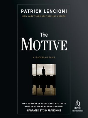 cover image of The Motive: Why So Many Leaders Abdicate Their Most Important Responsibilities